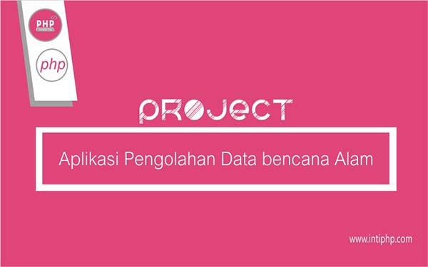 Project Aplikasi Web : Aplikasi Pengolahan Data Bencana Alam