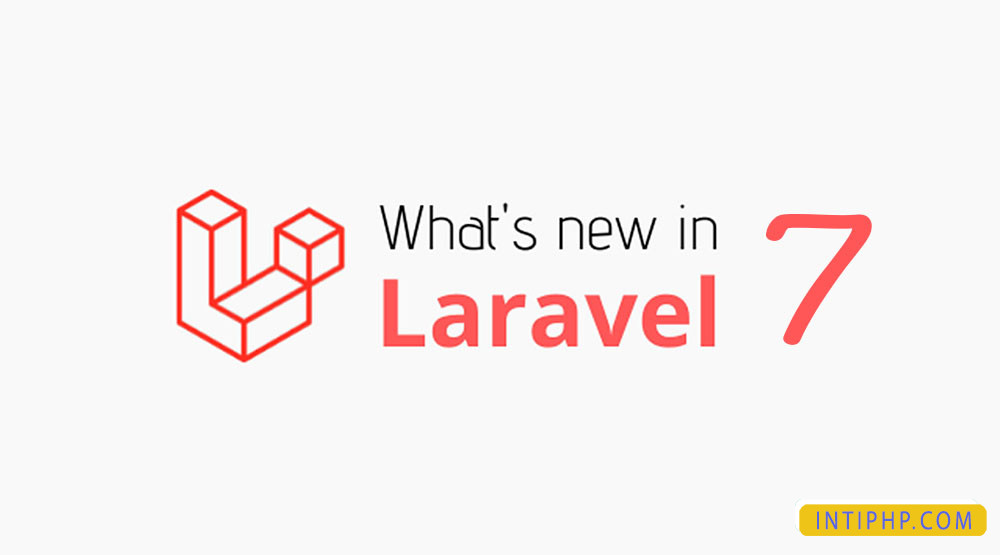 6 Fitur Terbaru Laravel 7 Yang Membuat Kinerja Semakin Baik
