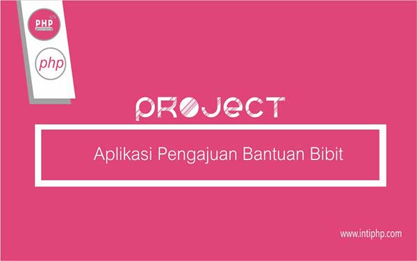 Project Aplikasi Web : Aplikasi Pengajuan Permohonan Bantuan Bibit